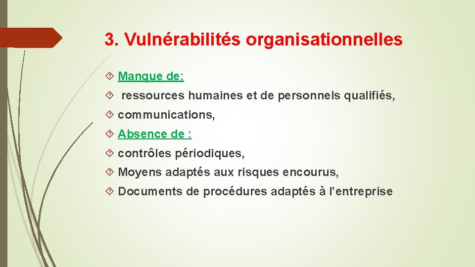 3. Vulnérabilités organisationnelles Manque de: ressources humaines et de personnels qualifiés, communications, Absence de