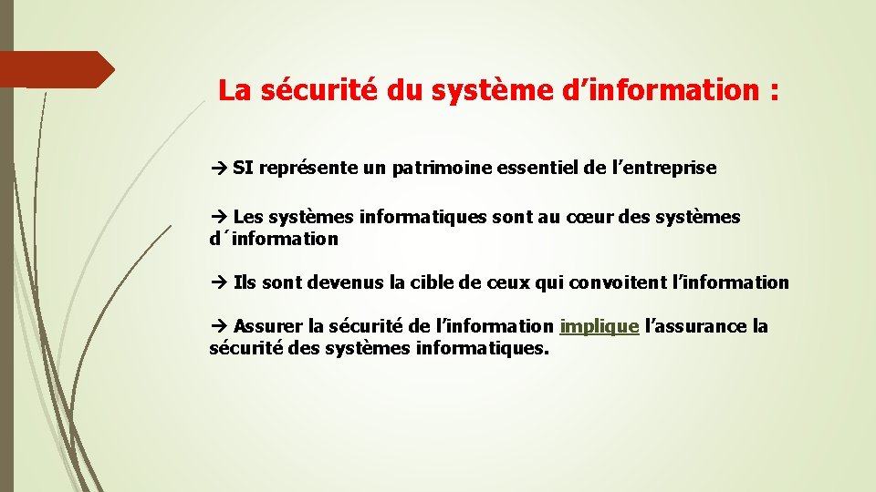 La sécurité du système d’information : SI représente un patrimoine essentiel de l’entreprise Les