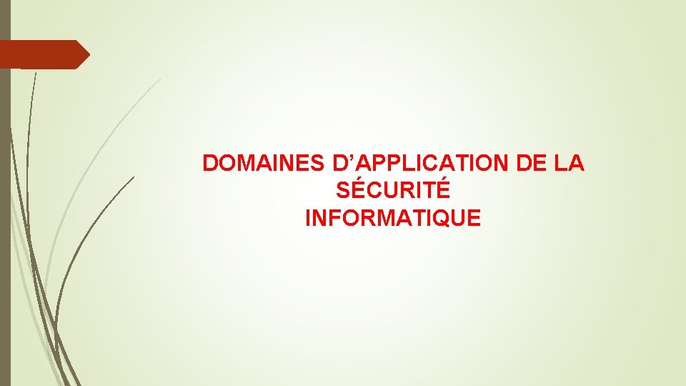 DOMAINES D’APPLICATION DE LA SÉCURITÉ INFORMATIQUE 