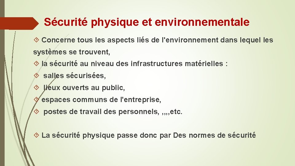 Sécurité physique et environnementale Concerne tous les aspects liés de l'environnement dans lequel les