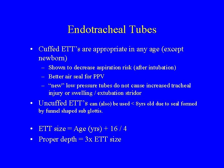 Endotracheal Tubes • Cuffed ETT’s are appropriate in any age (except newborn) – Shown