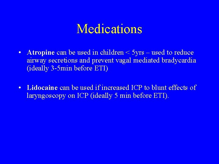 Medications • Atropine can be used in children < 5 yrs – used to