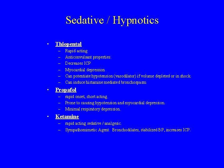 Sedative / Hypnotics • Thiopental – – – • Propafol – – – •