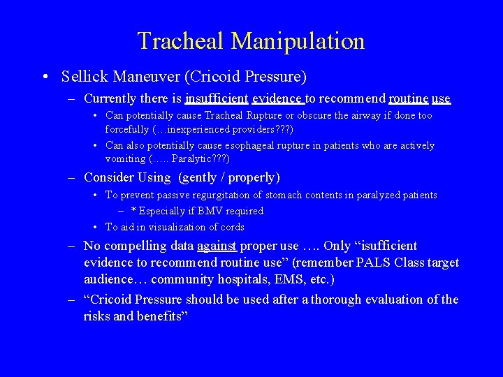 Tracheal Manipulation • Sellick Maneuver (Cricoid Pressure) – Currently there is insufficient evidence to