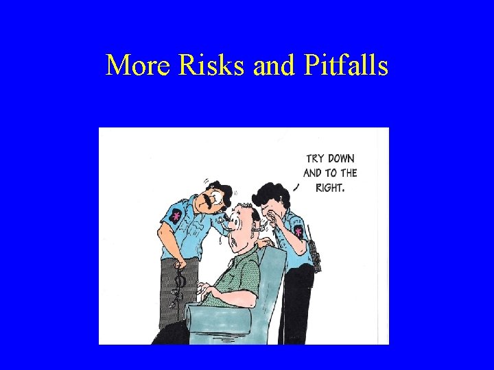 More Risks and Pitfalls 
