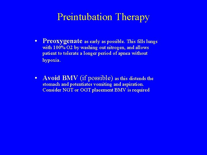 Preintubation Therapy • Preoxygenate as early as possible. This fills lungs with 100% O