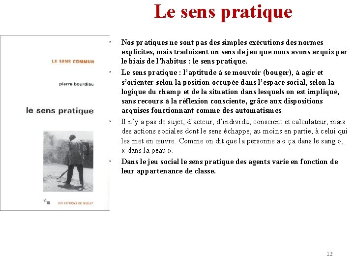 Le sens pratique • • Nos pratiques ne sont pas des simples exécutions des