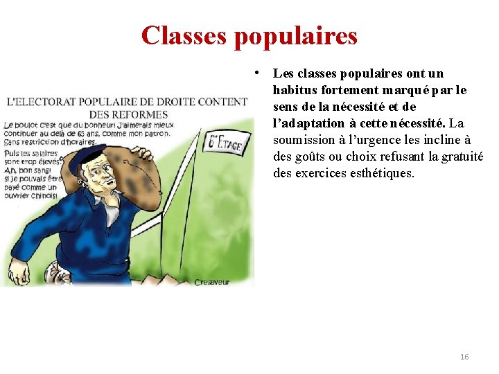 Classes populaires • Les classes populaires ont un habitus fortement marqué par le sens