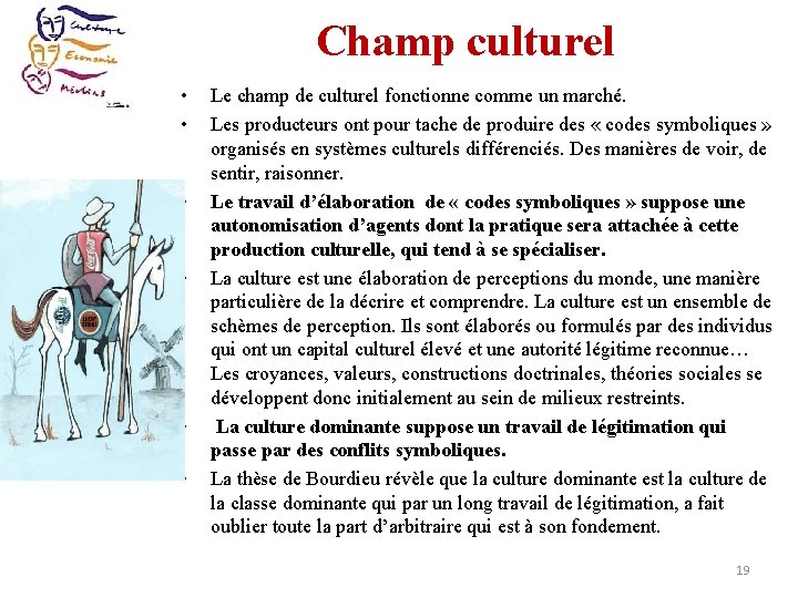 Champ culturel • • • Le champ de culturel fonctionne comme un marché. Les