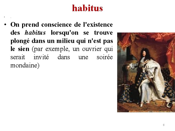 habitus • . • On prend conscience de l'existence des habitus lorsqu'on se trouve