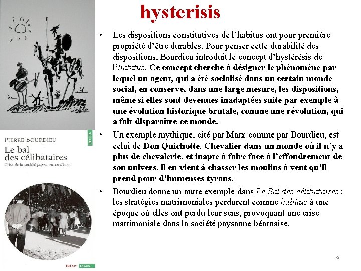 hysterisis • • • Les dispositions constitutives de l’habitus ont pour première propriété d’être