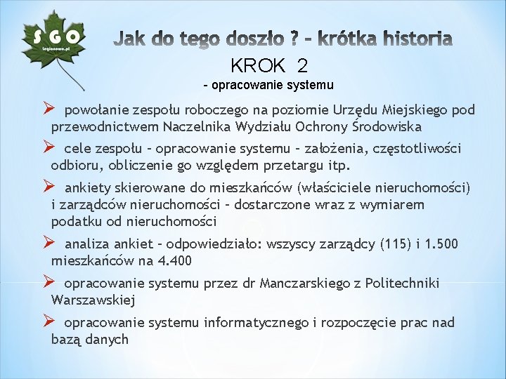 KROK 2 - opracowanie systemu Ø powołanie zespołu roboczego na poziomie Urzędu Miejskiego pod