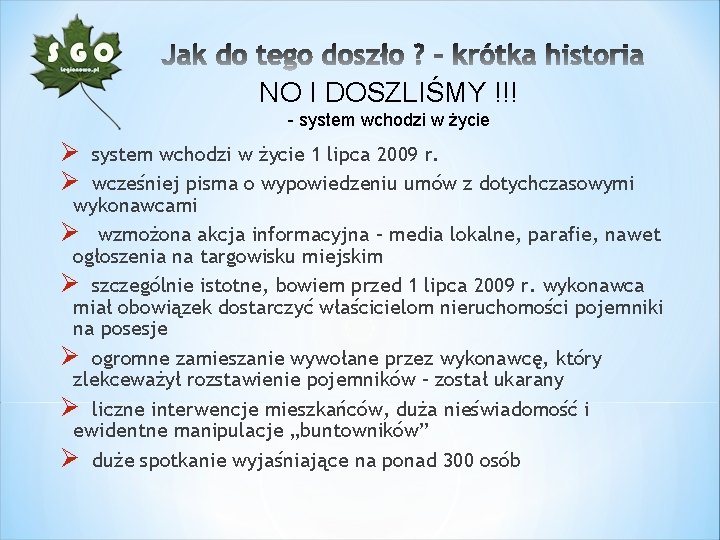 NO I DOSZLIŚMY !!! - system wchodzi w życie Ø Ø system wchodzi w