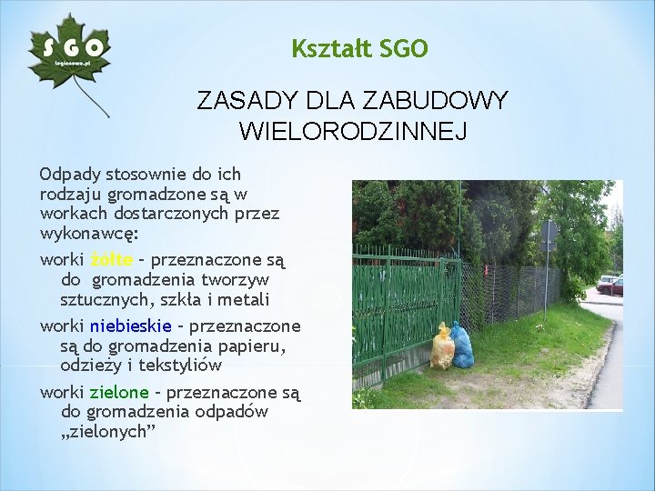 Kształt SGO ZASADY DLA ZABUDOWY WIELORODZINNEJ Odpady stosownie do ich rodzaju gromadzone są w