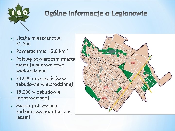  Liczba mieszkańców: 51. 200 Powierzchnia: 13, 6 km² Połowę powierzchni miasta zajmuje budownictwo