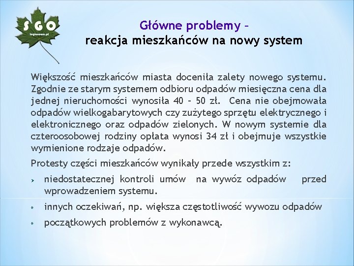 Główne problemy – reakcja mieszkańców na nowy system Większość mieszkańców miasta doceniła zalety nowego