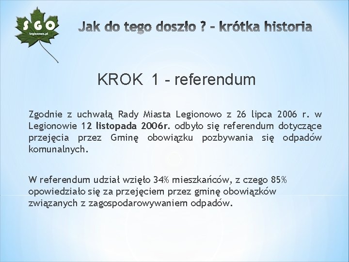 KROK 1 - referendum Zgodnie z uchwałą Rady Miasta Legionowo z 26 lipca 2006