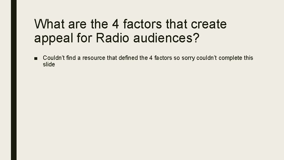 What are the 4 factors that create appeal for Radio audiences? ■ Couldn’t find