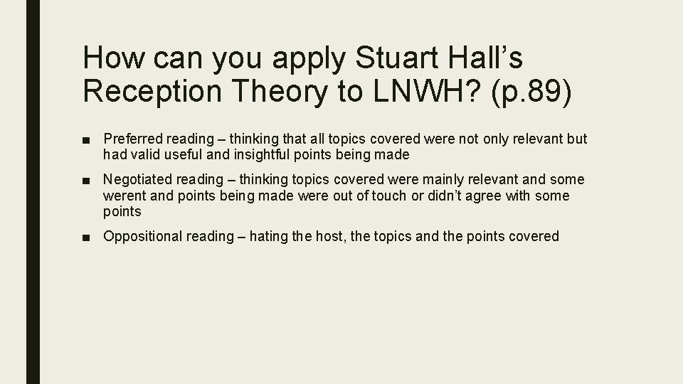 How can you apply Stuart Hall’s Reception Theory to LNWH? (p. 89) ■ Preferred