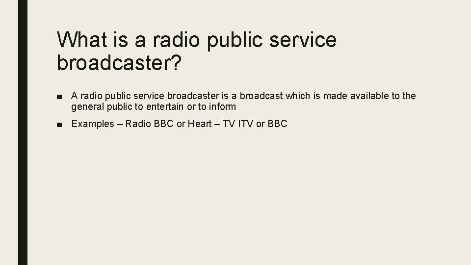 What is a radio public service broadcaster? ■ A radio public service broadcaster is