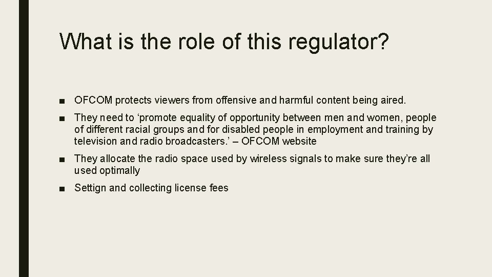 What is the role of this regulator? ■ OFCOM protects viewers from offensive and