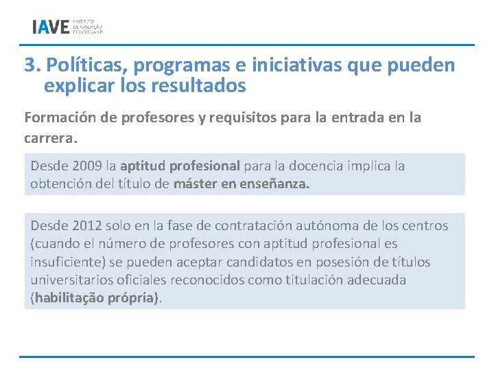 3. Políticas, programas e iniciativas que pueden explicar los resultados Formación de profesores y