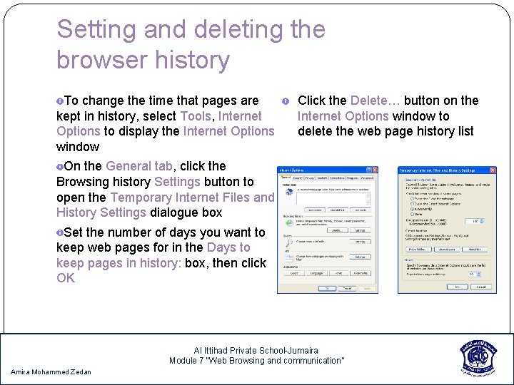 Setting and deleting the browser history To change the time that pages are kept