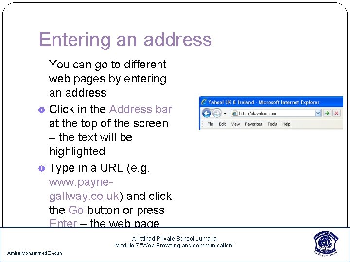 Entering an address You can go to different web pages by entering an address