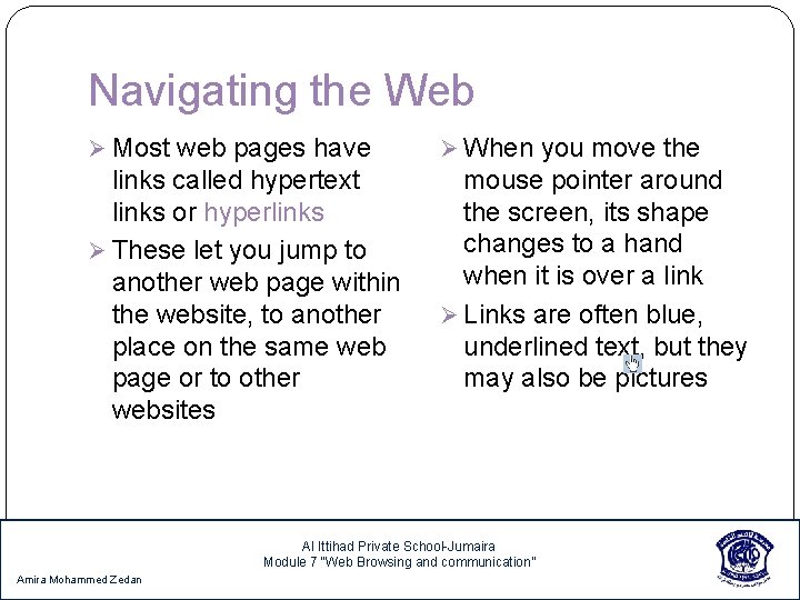 Navigating the Web Ø Most web pages have Ø When you move the links