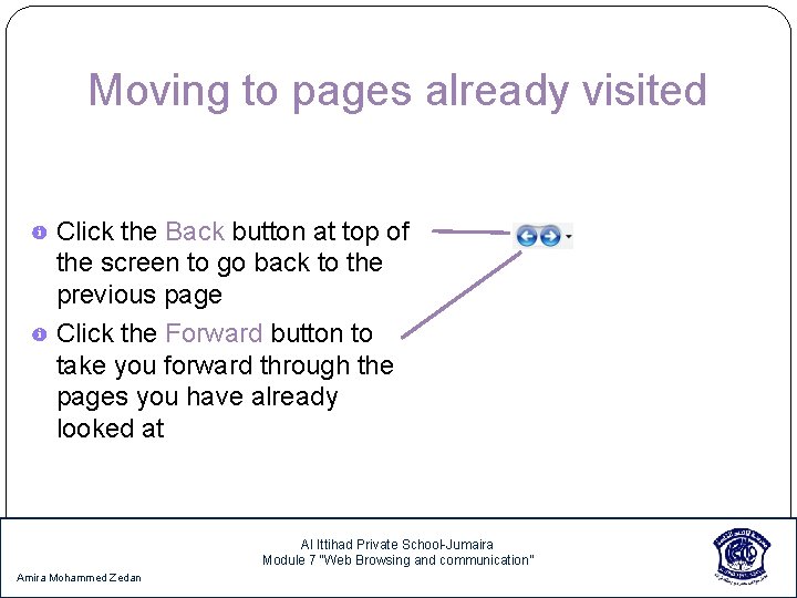 Moving to pages already visited Click the Back button at top of the screen