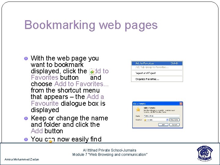 Bookmarking web pages With the web page you want to bookmark displayed, click the