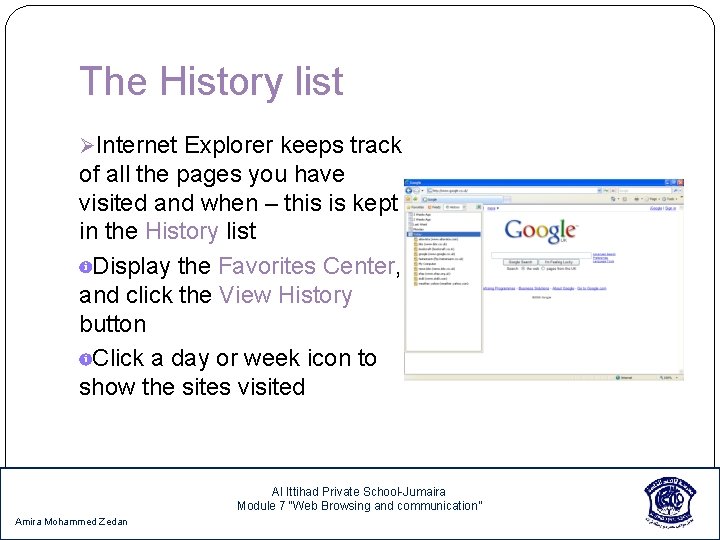 The History list ØInternet Explorer keeps track of all the pages you have visited