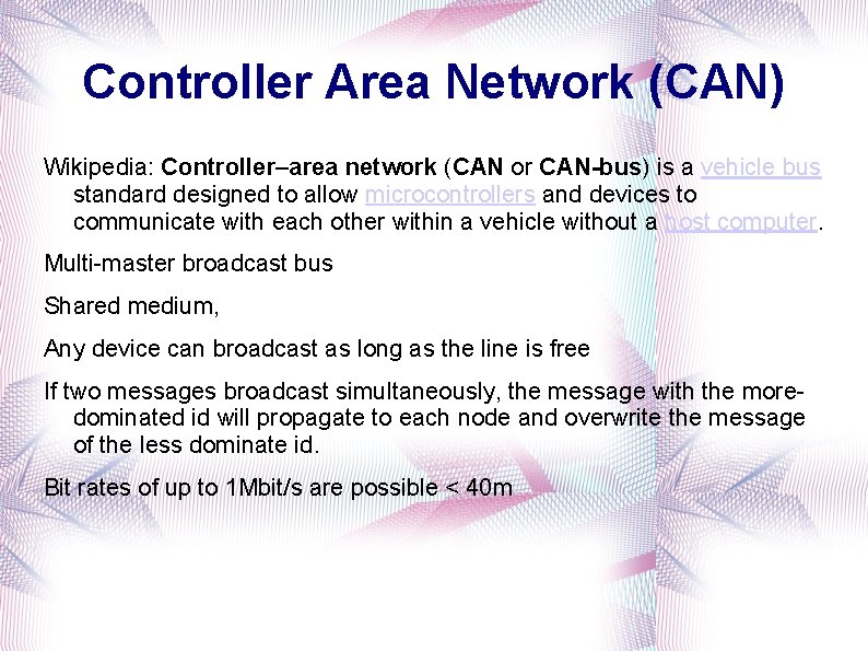 Controller Area Network (CAN) Wikipedia: Controller–area network (CAN or CAN-bus) is a vehicle bus