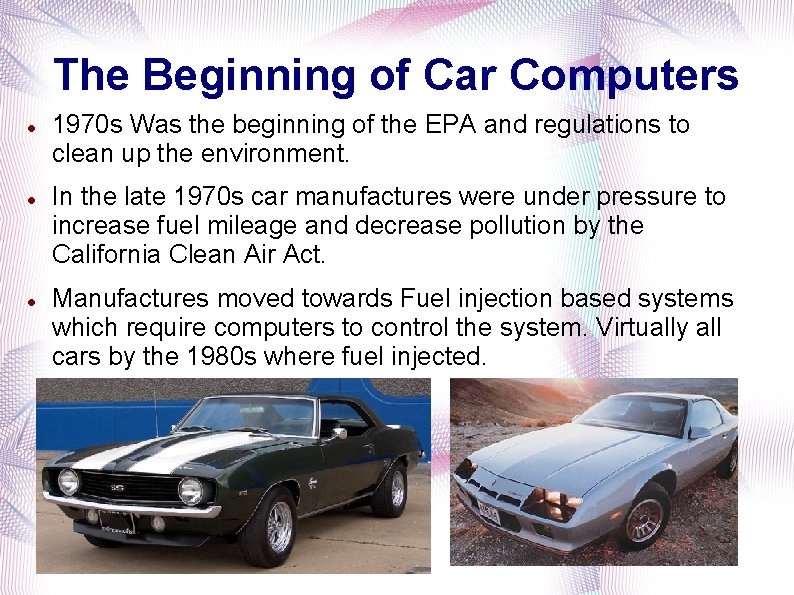 The Beginning of Car Computers 1970 s Was the beginning of the EPA and