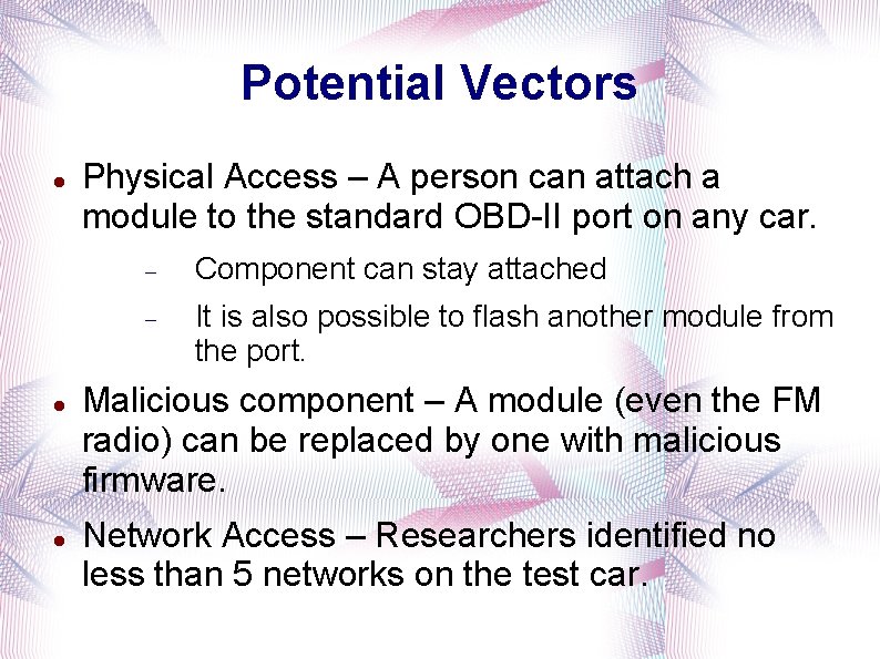 Potential Vectors Physical Access – A person can attach a module to the standard