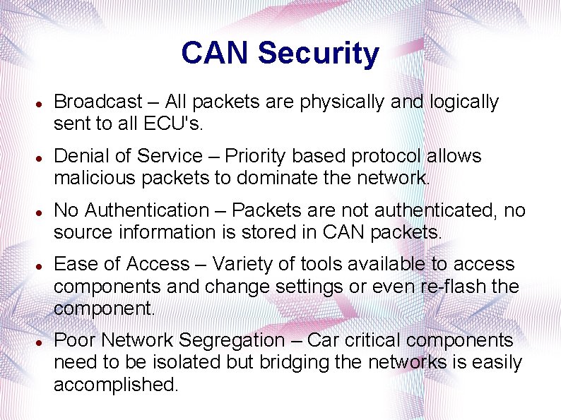 CAN Security Broadcast – All packets are physically and logically sent to all ECU's.