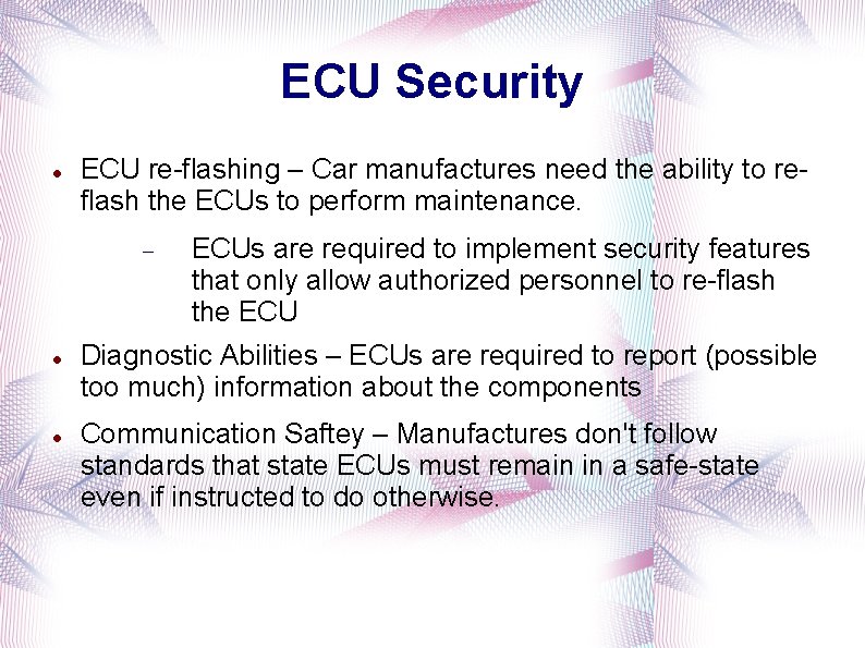 ECU Security ECU re-flashing – Car manufactures need the ability to reflash the ECUs