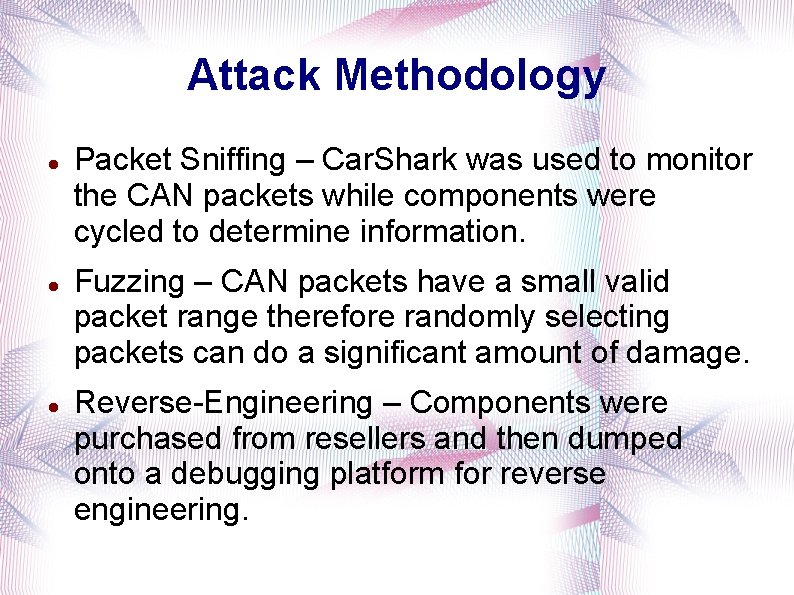 Attack Methodology Packet Sniffing – Car. Shark was used to monitor the CAN packets