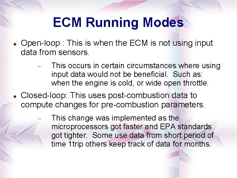 ECM Running Modes Open-loop : This is when the ECM is not using input