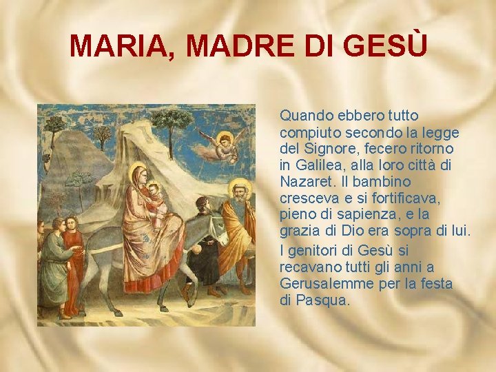 MARIA, MADRE DI GESÙ Quando ebbero tutto compiuto secondo la legge del Signore, fecero