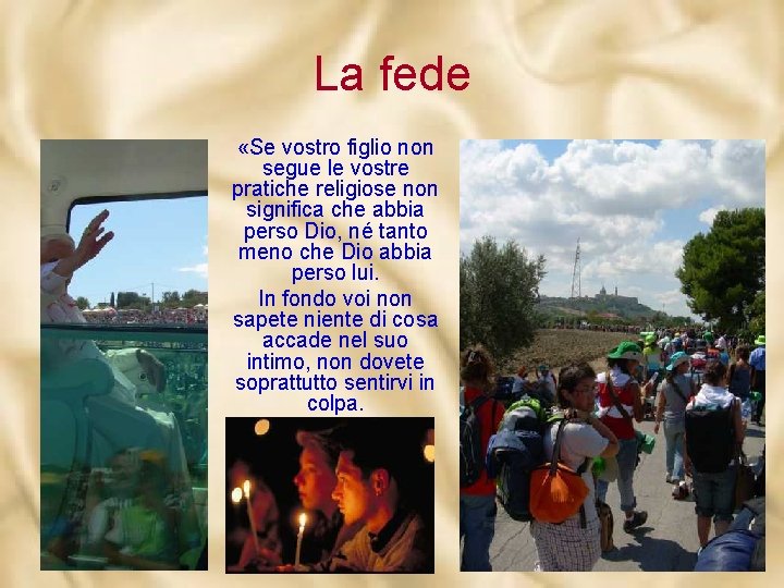 La fede «Se vostro figlio non segue le vostre pratiche religiose non significa che