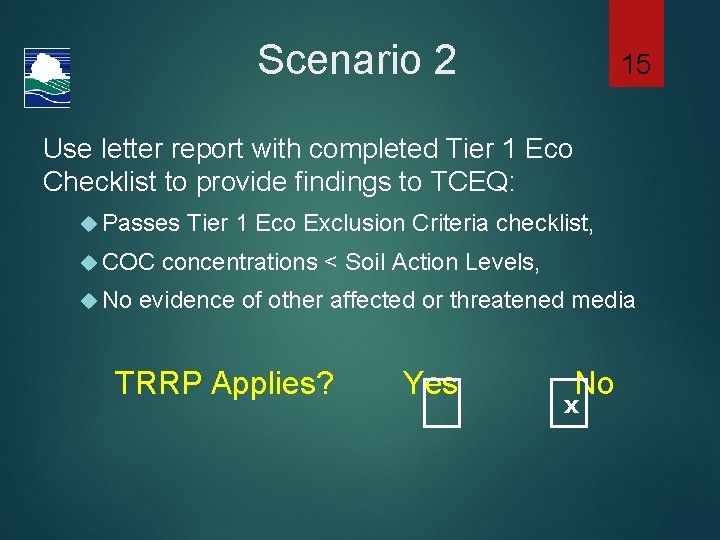 Scenario 2 15 Use letter report with completed Tier 1 Eco Checklist to provide