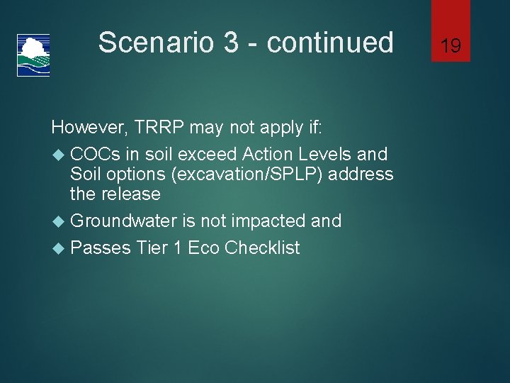 Scenario 3 - continued However, TRRP may not apply if: COCs in soil exceed