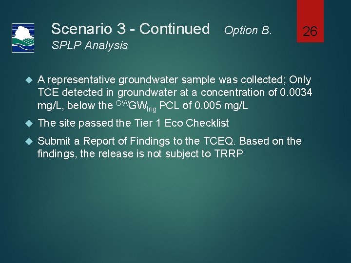 Scenario 3 - Continued Option B. SPLP Analysis 26 A representative groundwater sample was