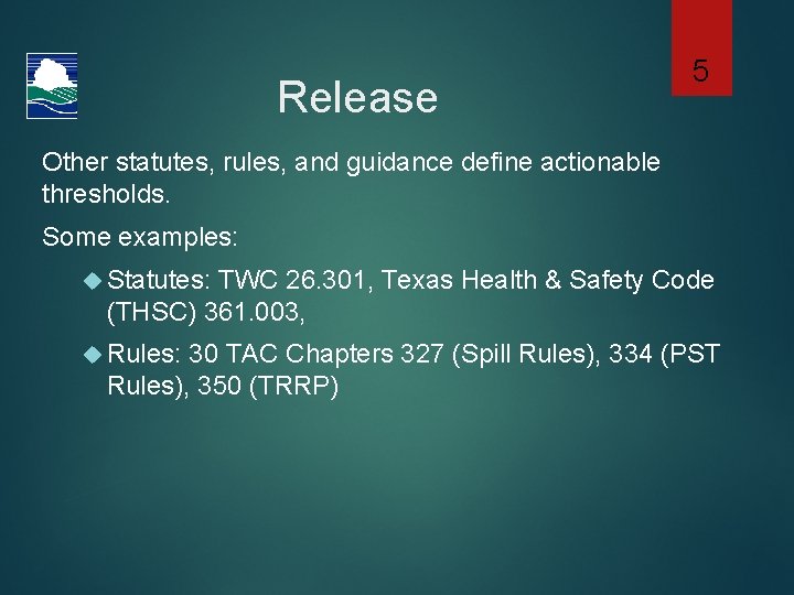 Release 5 Other statutes, rules, and guidance define actionable thresholds. Some examples: Statutes: TWC