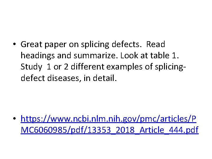  • Great paper on splicing defects. Read headings and summarize. Look at table