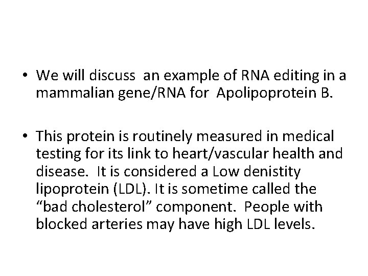  • We will discuss an example of RNA editing in a mammalian gene/RNA