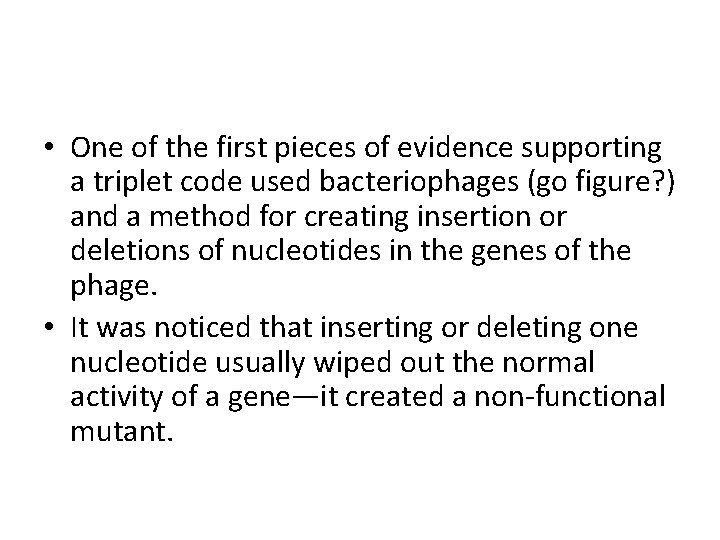  • One of the first pieces of evidence supporting a triplet code used