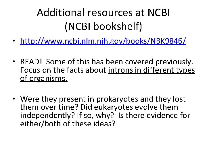 Additional resources at NCBI (NCBI bookshelf) • http: //www. ncbi. nlm. nih. gov/books/NBK 9846/