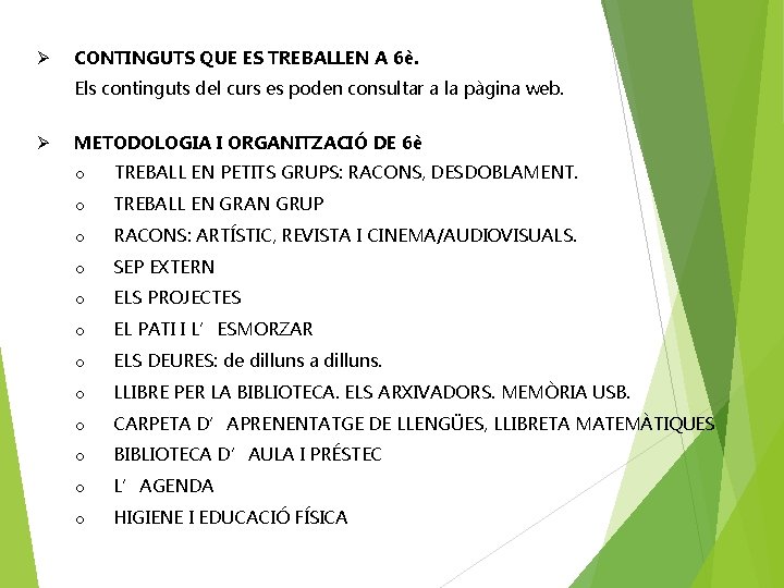 Ø CONTINGUTS QUE ES TREBALLEN A 6è. Els continguts del curs es poden consultar